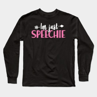 Im Just Speechie - Speech Pathologist Shirt for Speech Therapist 2 Long Sleeve T-Shirt